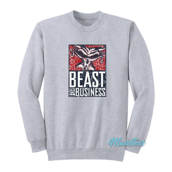 Brock Lesnar Beast For Business Sweatshirt