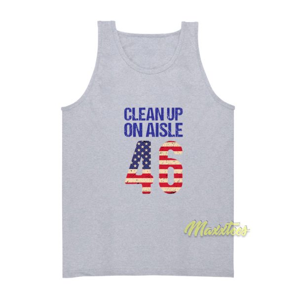 Clean Up On Aisle 46 Anti Biden Tank Top