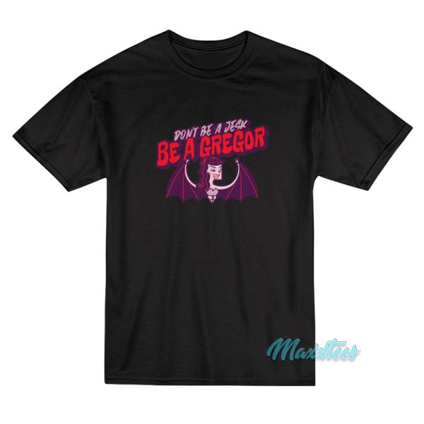 Don't Be Jesk Be A Gregor T-Shirt