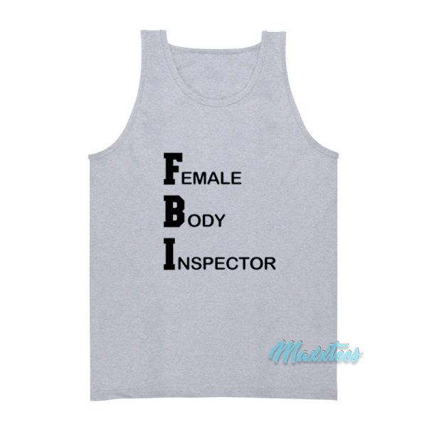 Fbi Female Body Inspector Broad City Tank Top
