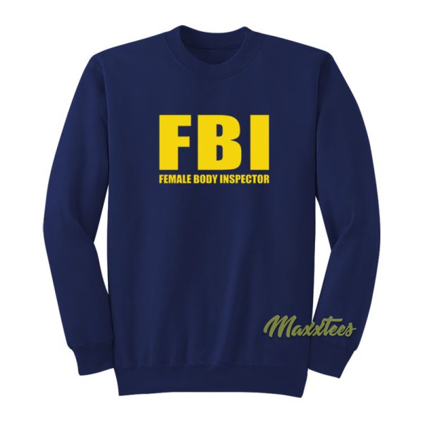 Female Body Inspector FBI Sweatshirt