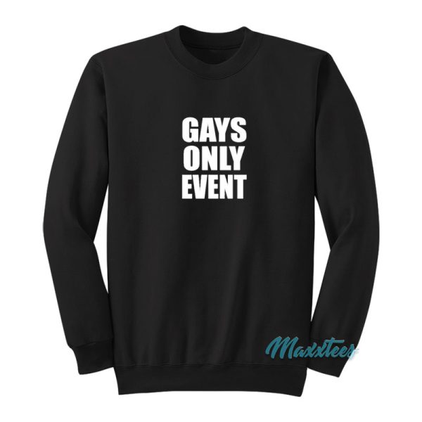 Gays Only Event Sweatshirt