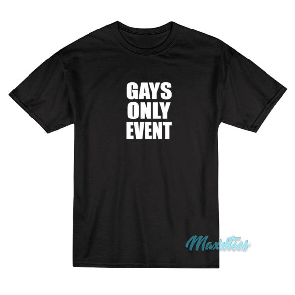 Gays Only Event T-Shirt