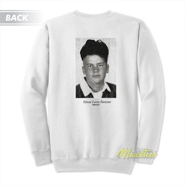Greatness Lasts Forever Brady Sweatshirt