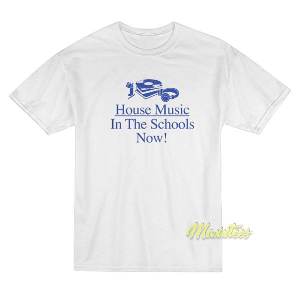 House Music In The Schools T-Shirt