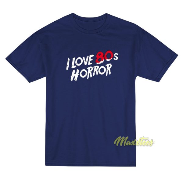 I Love 80s Horror T-Shirt