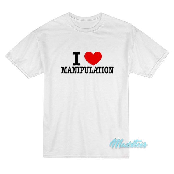 I Love Manipulation T-Shirt