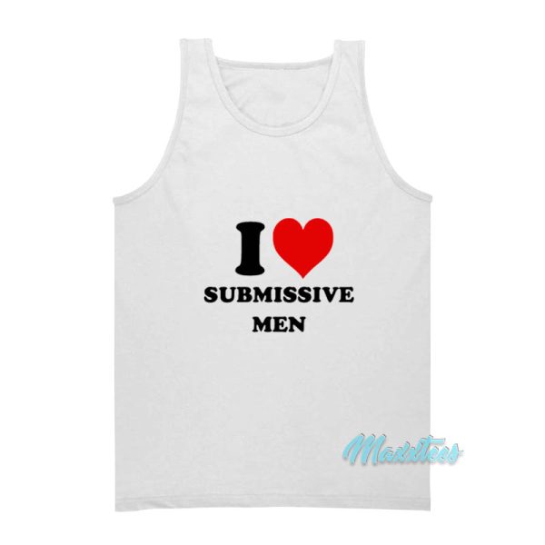 I Love Submissive Men Tank Top