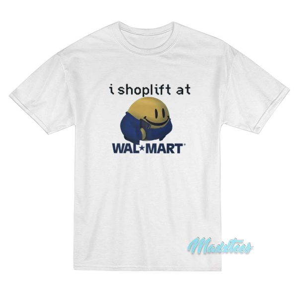 I Shoplift At Walmart T-Shirt