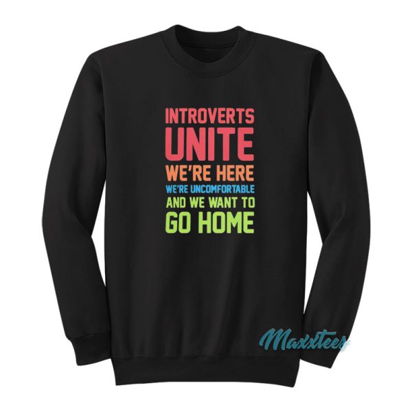 Introverts Unite We're Uncomfortable Sweatshirt