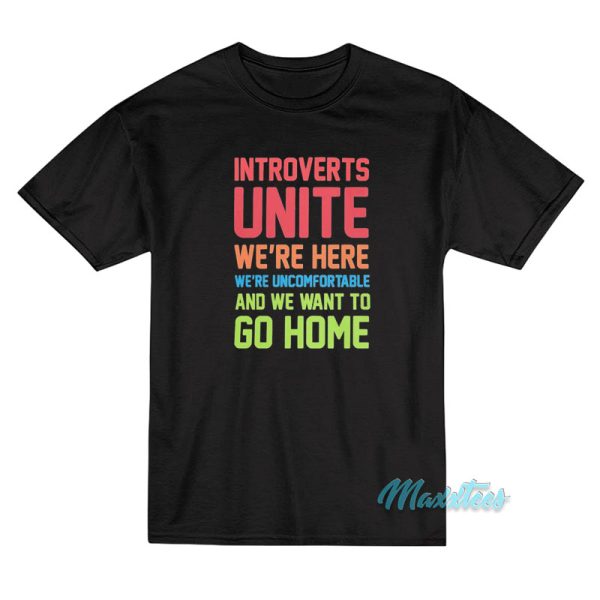 Introverts Unite We're Uncomfortable T-Shirt