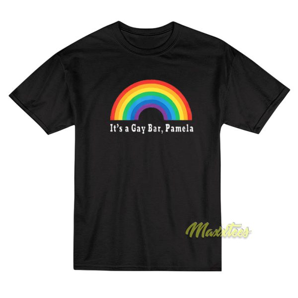 Its a Gay Bar Pamela T-Shirt