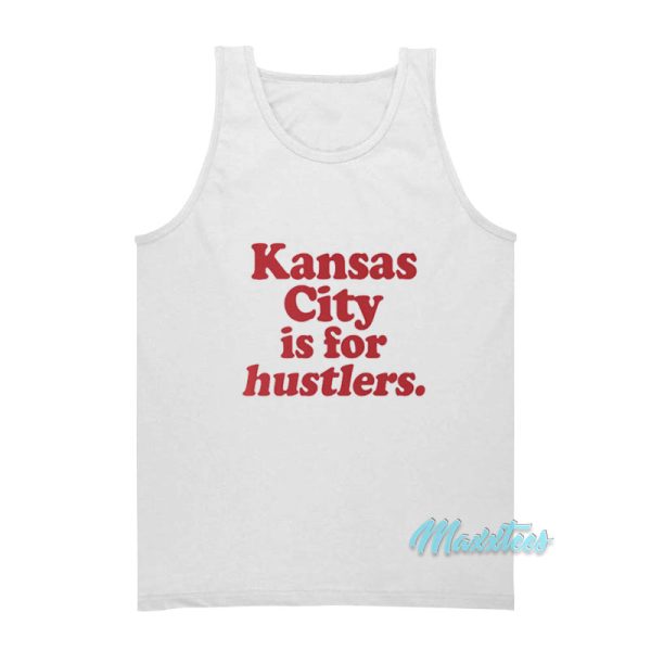 Kansas City Is For Hustlers Tank Top