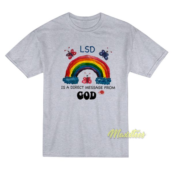 LSD Is A Direct Message From God T-Shirt