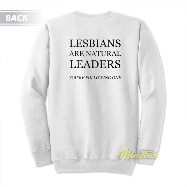 Lesbians Are Natural Leaders Sweatshirt
