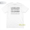 Lesbians Are Natural Leaders T-Shirt
