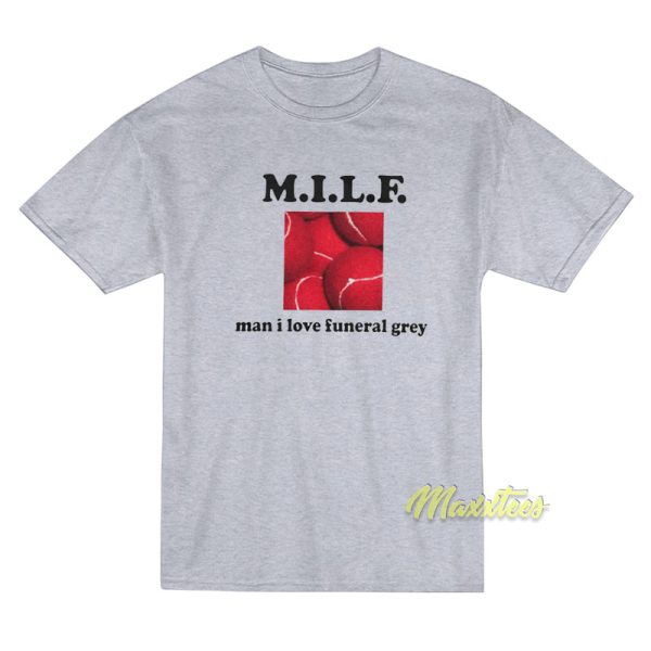 MILF Man I Love Funeral Grey T-Shirt
