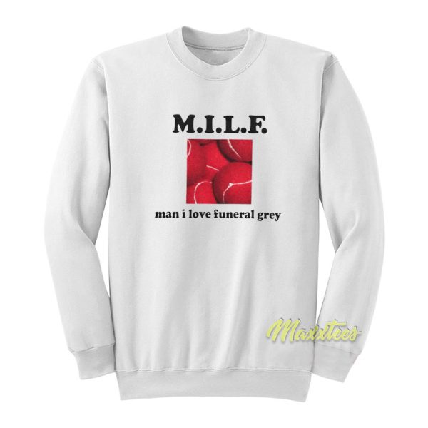 MILF Man I Love Funeral Grey Sweatshirt