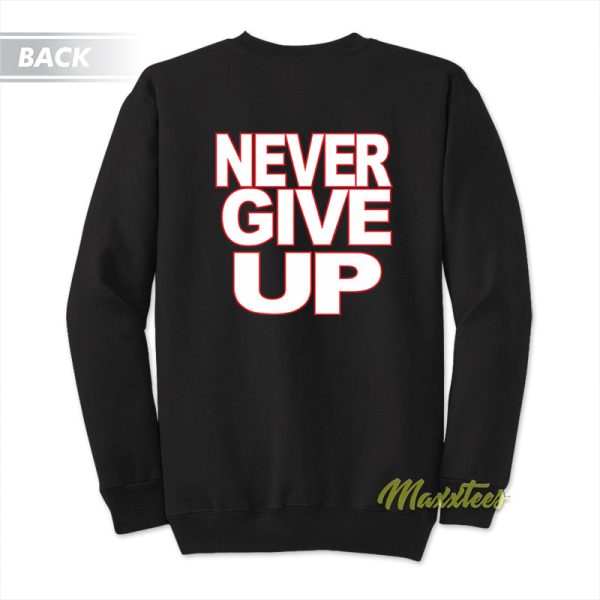 Never Give Up Hustle Loyalty Respect Sweatshirt