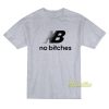 No Bitches T-Shirt