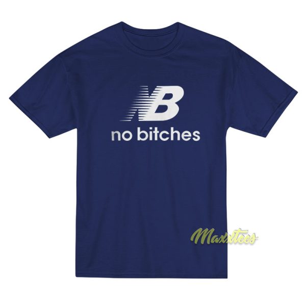 No Bitches T-Shirt