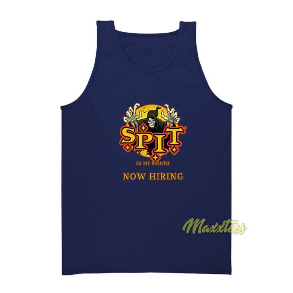 Spit In My Mouth Now Hiring Tank Top