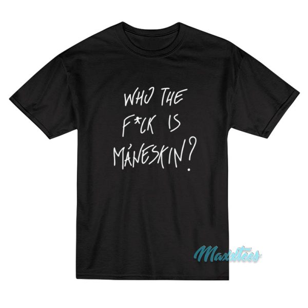 Who The Fuck Is Maneskin T-Shirt