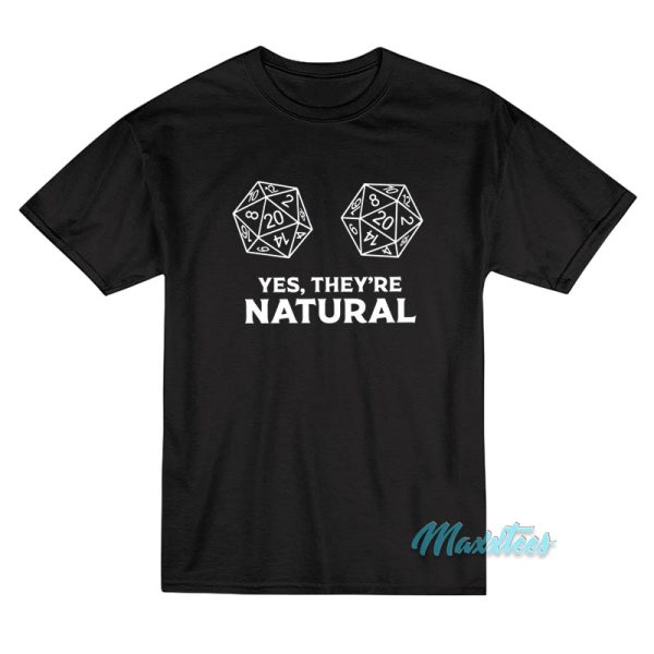 Yes They're Natural D20 T-Shirt