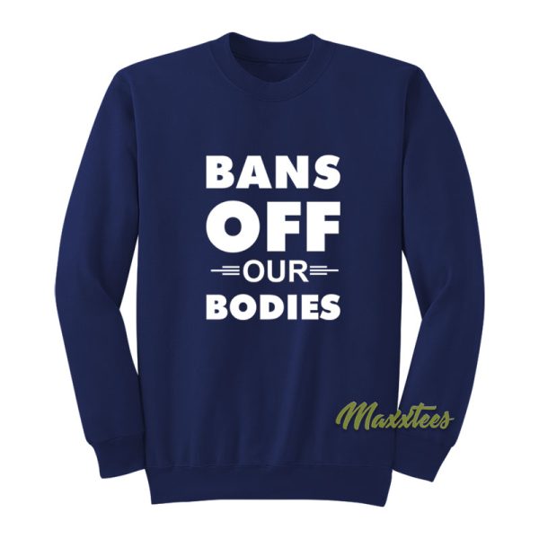 Bans Off Our Bodies Unisex Sweatshirt