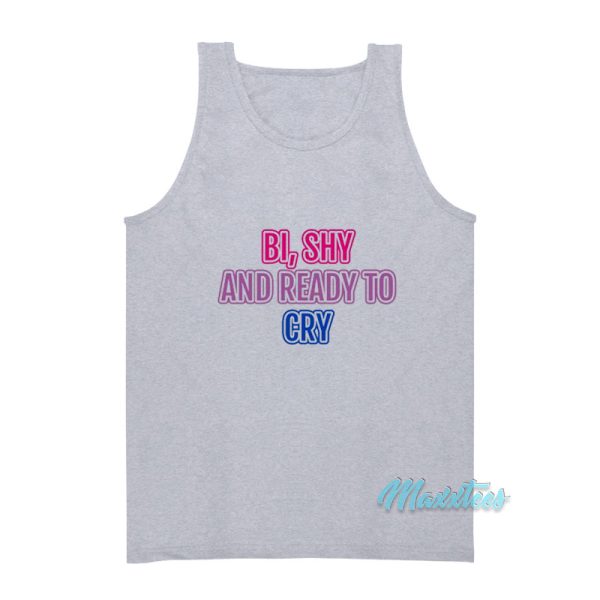 Bi Shy And Ready To Cry Tank Top