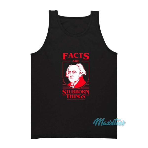 Facts Are Stubborn Things Tank Top