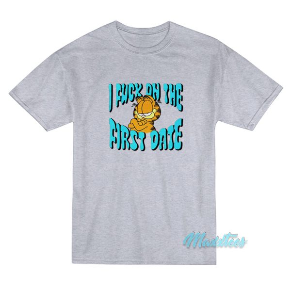 Garfield I Fuck On The First Date T-Shirt