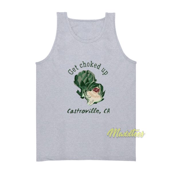 Get Choked Up Castroville Ca Tank Top