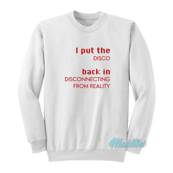 I Put The Disco Back In Disconnecting Sweatshirt