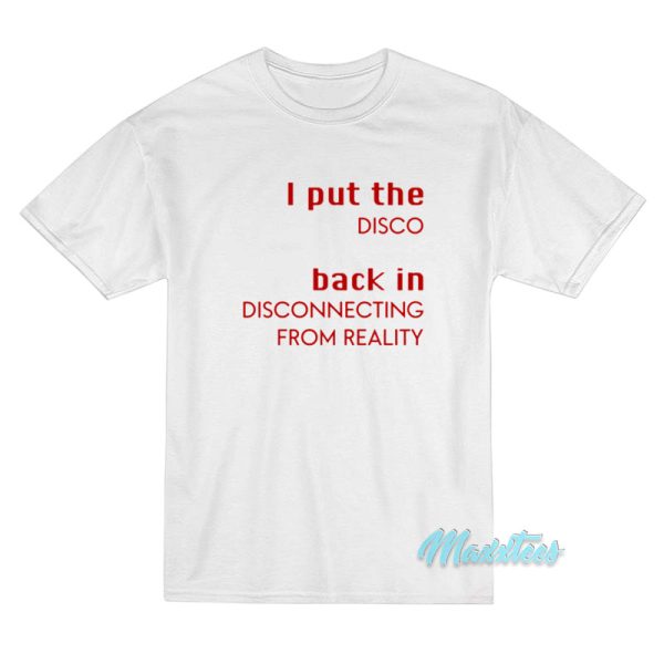 I Put The Disco Back In Disconnecting T-Shirt