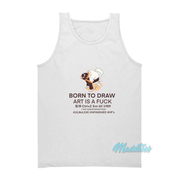 Born To Draw Art Is A Fuck Tank Top