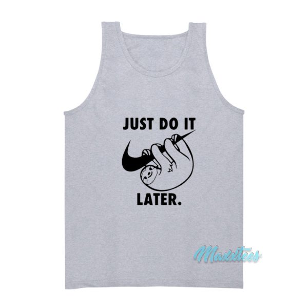 Just Do It Later Sloth Tank Top