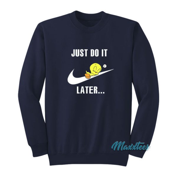Just Do It Later Tweety Bird Sweatshirt
