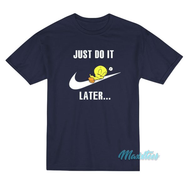 Just Do It Later Tweety Bird T-Shirt