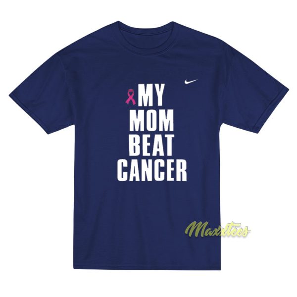 My Mom Beat Cancer T-Shirt