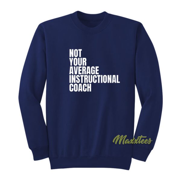 Not Your Average Instructional Coach Sweatshirt