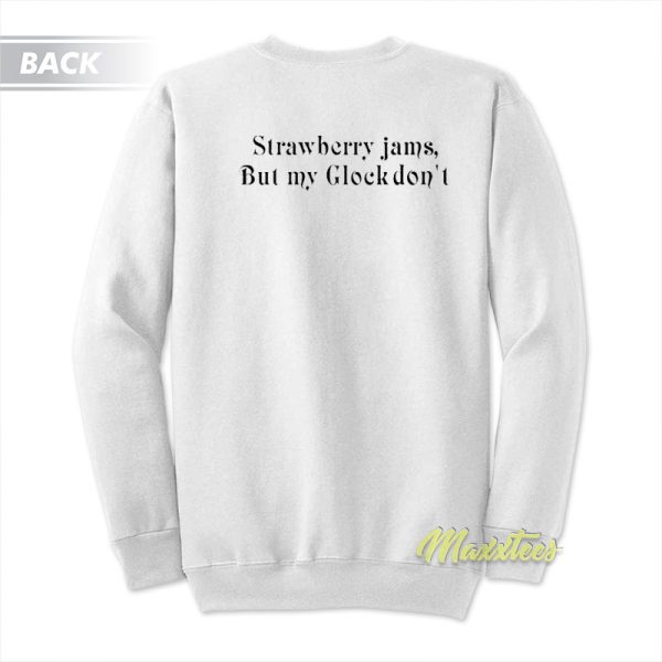 Strawberry Jams But My Glock Don't Ben Baller Sweatshirt
