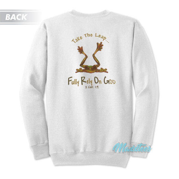 Take The Leap Frog Fully Rely On God Sweatshirt