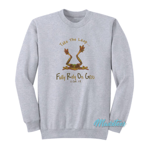 Frog Take The Leap Fully Rely On God Sweatshirt