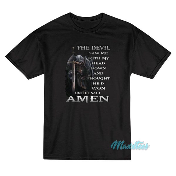 The Devil Saw Me With My Head Down T-Shirt