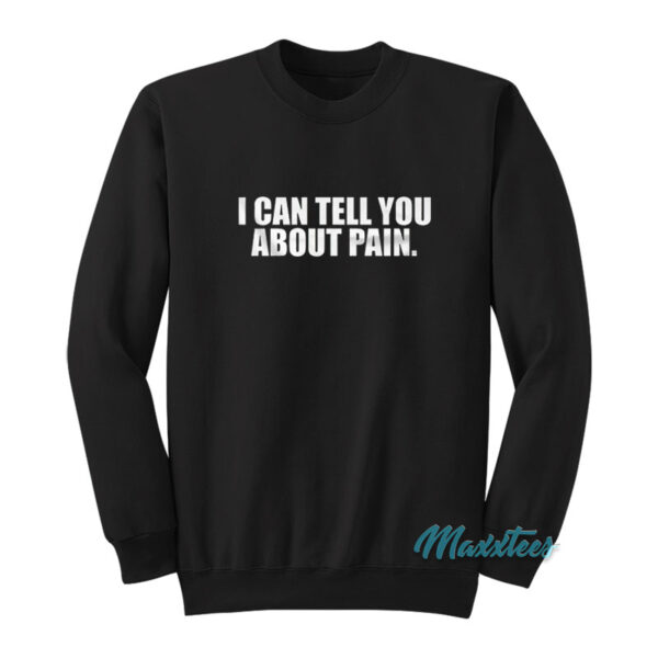 The Lapsed Fan I Can Tell You About Pain Sweatshirt