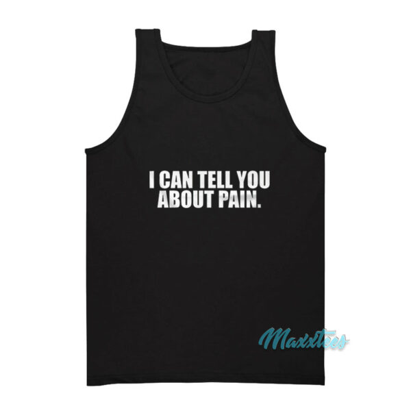 The Lapsed Fan I Can Tell You About Pain Tank Top