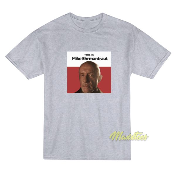 This is Mike Ehrmantraut T-Shirt