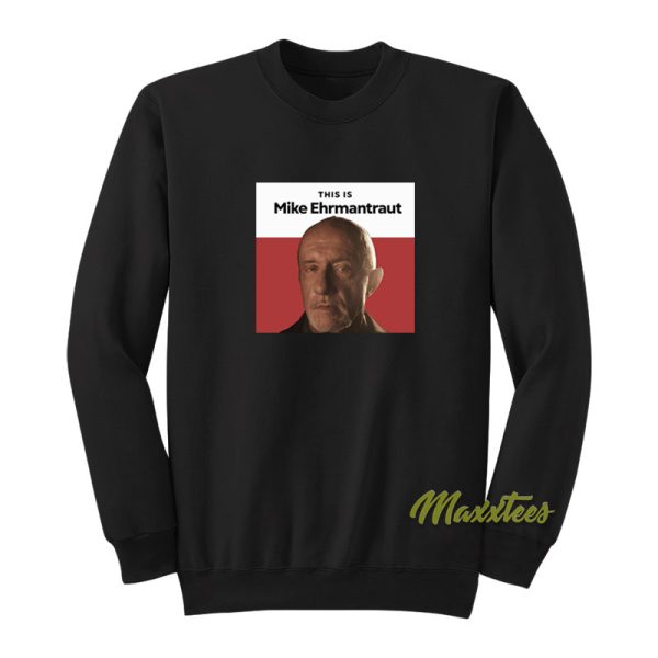 This is Mike Ehrmantraut Sweatshirt