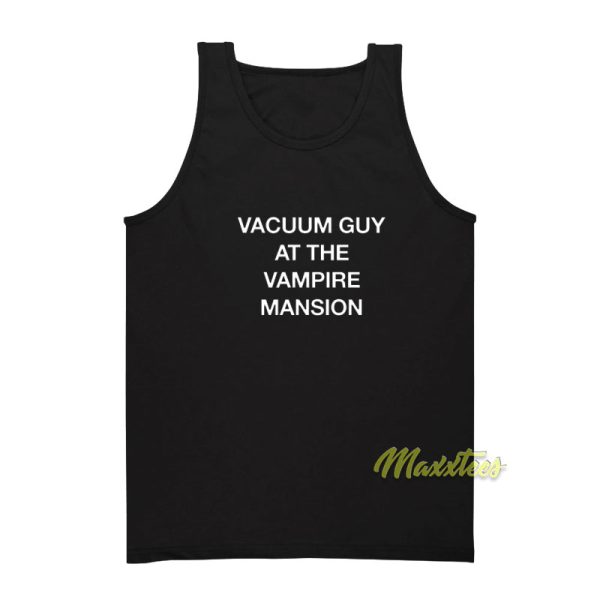 Vacuum Guy At The Vampire Mansion Tank Top
